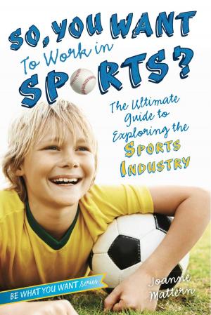 Cover of the book So, You Want to Work in Sports? by Jessica Burkhart