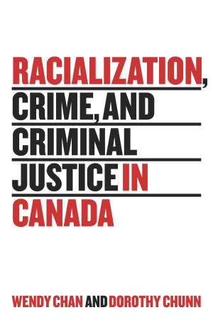 Cover of the book Racialization, Crime, and Criminal Justice in Canada by Sean Kennedy