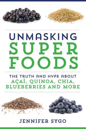 Cover of the book Unmasking Superfoods by Terri Nixon