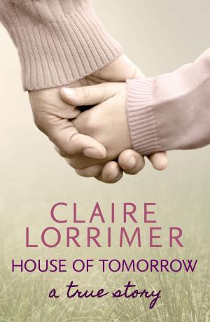 Cover of the book House of Tomorrow by Tessa Dunlop