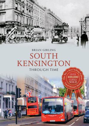 Cover of the book South Kensington Through Time by Paul Chrystal, Mark Sunderland