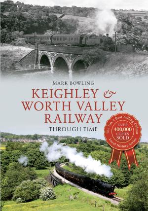 Cover of the book Keighley & Worth Valley Railway Through Time by Gordon Edgar