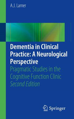 Cover of the book Dementia in Clinical Practice: A Neurological Perspective by Anthony H.C. Ratliff, Roger M. Atkins, Deborah M. Eastwood