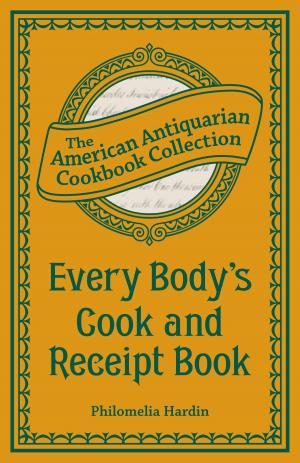 Cover of the book Every Body's Cook and Receipt Book by Taisia Kitaiskaia