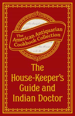 Cover of the book The House-Keeper's Guide and Indian Doctor by Judith Martin, Nicholas Ivor Martin