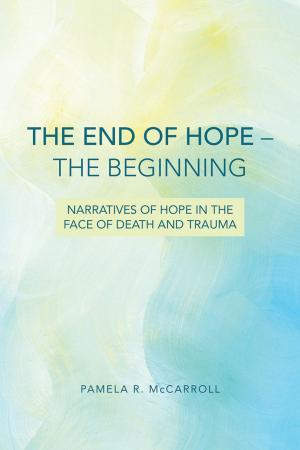 Cover of the book The End of Hope--The Beginning by Jack R. Lundbom