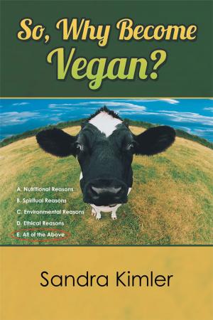 Cover of the book So, Why Become Vegan? by Treena Wynes