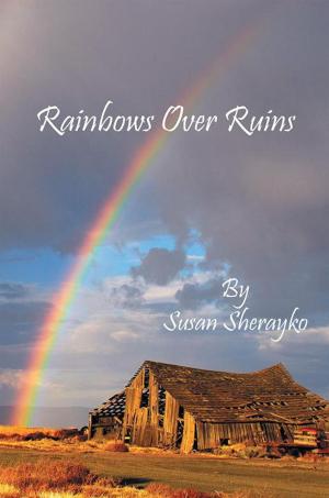 Cover of the book Rainbows over Ruins by James R. Heldwein