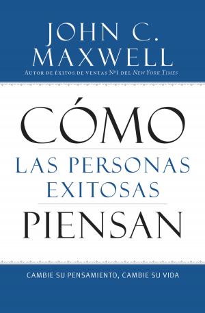 Cover of the book Cómo las Personas Exitosas Piensan by John C. Maxwell