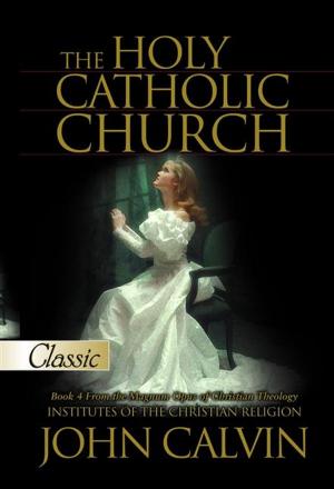 Cover of the book The Holy Catholic Church by Bill Johnson