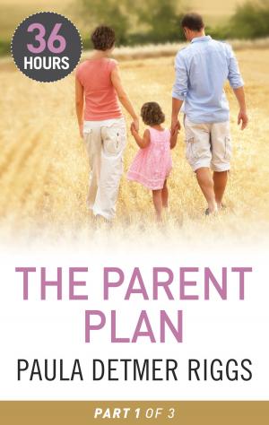 Cover of the book The Parent Plan Part 1 by Donna Alward, Rebecca Winters, Laura Marie Altom, Sasha Summers