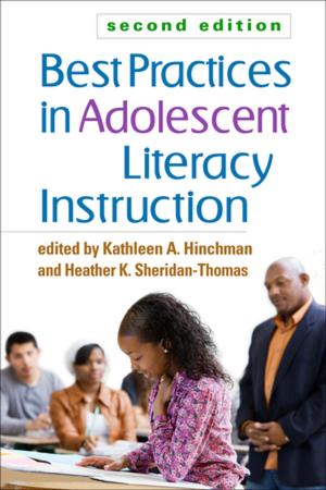 Cover of the book Best Practices in Adolescent Literacy Instruction, Second Edition by John P. Wincze, PhD, Risa B. Weisberg, PhD