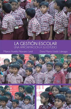 Cover of the book La Gestión Escolar by Massiel Cardenas, Paul Cardenas