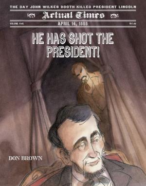 Book cover of He Has Shot the President!