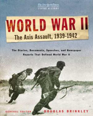 Cover of the book The New York Times Living History: World War II: The Axis Assault, 1939-1942 by Nicholas Bakalar