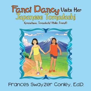Cover of the book Fanci Dancy Visits Her Japanese Tomadachi by Charlotte Bishop