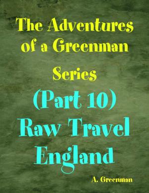 Book cover of The Adventures of a Greenman Series: (Part 10) Raw Travel England