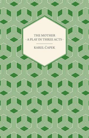 Cover of the book The Mother - A Play in Three Acts by Various