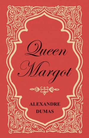 bigCover of the book Queen Margot; Or, Marguerite de Valois - With Nine Illustrations by 
