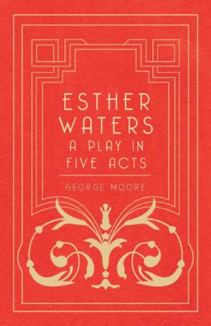 Book cover of Esther Waters - A Play in Five Acts