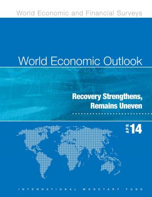 Cover of the book World Economic Outlook, April 2014: Recovery Strengthens, Remains Uneven by Guillermo Mr. Calvo, Eduardo Mr. Borensztein, Paul Mr. Masson, Manmohan Mr. Kumar