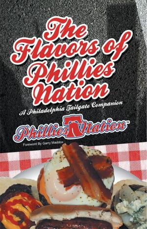 Cover of the book The Flavors of Phillies Nation by John A. Machado