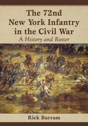 Cover of the book The 72nd New York Infantry in the Civil War by Richard W. Fatherley, David T. MacFarland