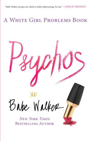 Cover of the book Psychos: A White Girl Problems Book by Elizabeth Meyer