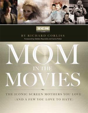 Cover of the book Mom in the Movies by Richard Nixon