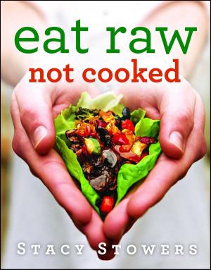 Cover of the book Eat Raw, Not Cooked by Jamie Mason