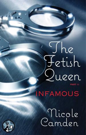 Cover of the book The Fetish Queen, Part Two: Infamous by Louisa Jepson