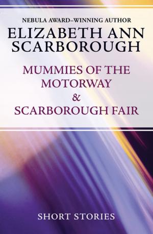 Cover of the book Mummies of the Motorway & Scarborough Fair by Ray Garton