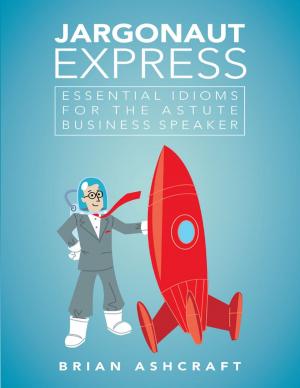 Cover of the book Jargonaut Express: Essential Idioms for the Astute Business Speaker by Nichole Coleman, PhD, Tojo Chemmachel, Aisha Castrejon, Christopher Blaine