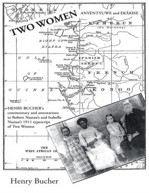Cover of the book Two Women: Anyentyuwe and Ekâkise by Jill Hance Bakke, EdD