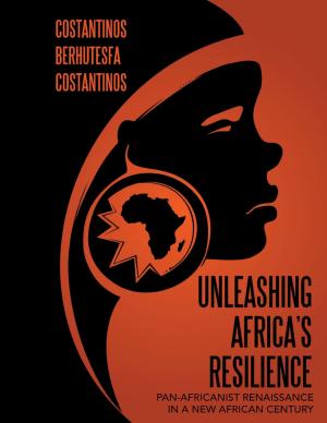 Cover of the book Unleashing Africa’s Resilience: Pan Africanist Renaissance In a New African Century by John F. Morken