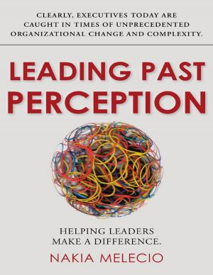 Cover of the book Leading Past Perception: Helping Leaders Make a Difference by Timothy Patrick Means