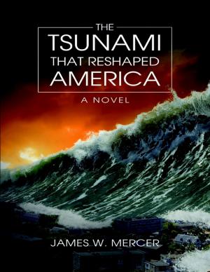 Cover of the book The Tsunami That Reshaped America: A Novel by John Robert Dula