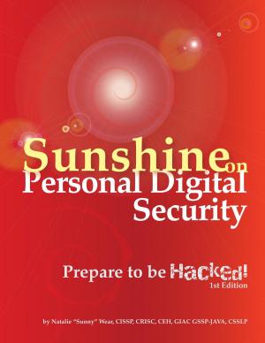 Cover of the book Sunshine on Personal Digital Security: Prepare to be Hacked! by Sam Korsmoe
