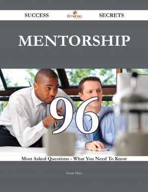 Cover of the book Mentorship 96 Success Secrets - 96 Most Asked Questions On Mentorship - What You Need To Know by Gerard Blokdijk