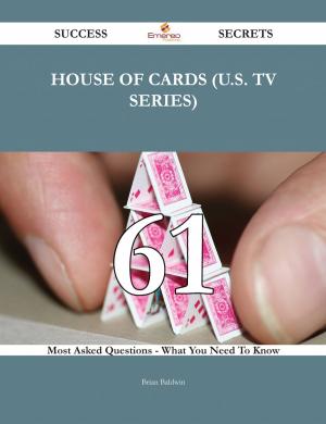 Cover of the book House of Cards (U.S. TV series) 61 Success Secrets - 61 Most Asked Questions On House of Cards (U.S. TV series) - What You Need To Know by Rodney Olsen