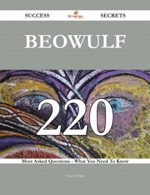 Cover of the book Beowulf 220 Success Secrets - 220 Most Asked Questions On Beowulf - What You Need To Know by Brandon Bobby