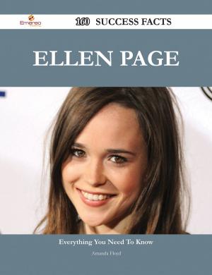 Cover of the book Ellen Page 160 Success Facts - Everything you need to know about Ellen Page by Cleveland Johnny