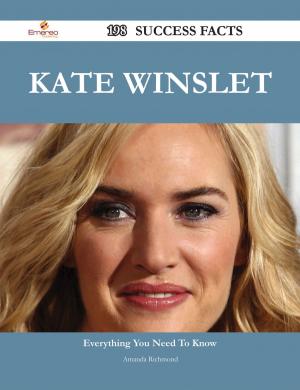 Cover of the book Kate Winslet 198 Success Facts - Everything you need to know about Kate Winslet by Michelle Prince