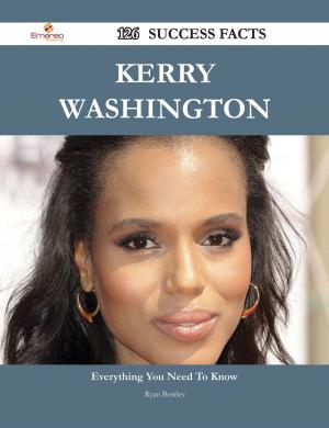 Cover of the book Kerry Washington 126 Success Facts - Everything you need to know about Kerry Washington by Stanley Joyner