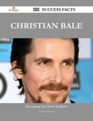 Cover of the book Christian Bale 186 Success Facts - Everything you need to know about Christian Bale by Cruz Henry