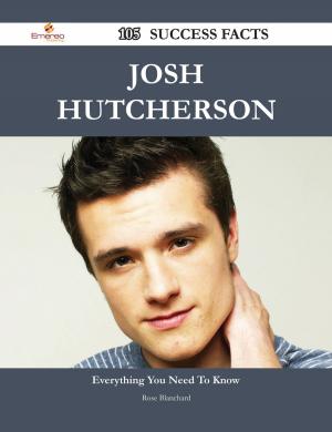 Cover of the book Josh Hutcherson 105 Success Facts - Everything you need to know about Josh Hutcherson by Matthews Alice