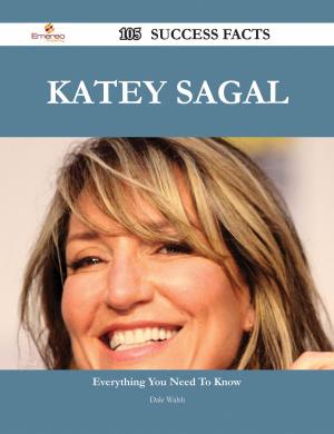 Cover of the book Katey Sagal 105 Success Facts - Everything you need to know about Katey Sagal by Gerard Blokdijk