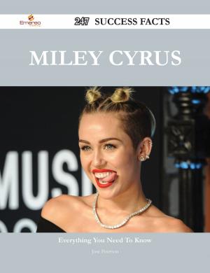Cover of the book Miley Cyrus 247 Success Facts - Everything you need to know about Miley Cyrus by Wodehouse P