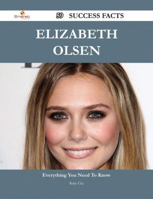Cover of the book Elizabeth Olsen 59 Success Facts - Everything you need to know about Elizabeth Olsen by Randy Rogers