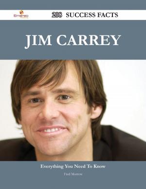 Cover of the book Jim Carrey 208 Success Facts - Everything you need to know about Jim Carrey by Carolyn Rachel